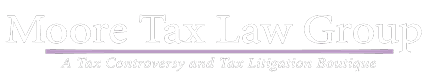 Moore Tax Law Group | A Tax Controversy and Tax Litigation Boutique